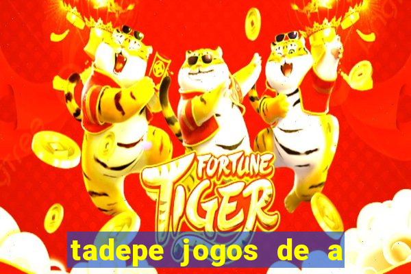 tadepe jogos de a  o